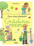 Gradina explicată copiilor (dar și părinților) - Hardcover - Alain Baraton - Prut