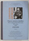 CONSTANTIN GEORGIAN , OPERE ASIATICE INEDITE , PARIS - LEIPZIG - BERLIN - BUCURESTI , 1872 -1904 , editie de EUGEN CIURTIN , PARTEA I , 2017