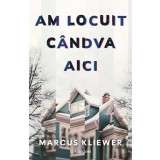 Am locuit candva aici