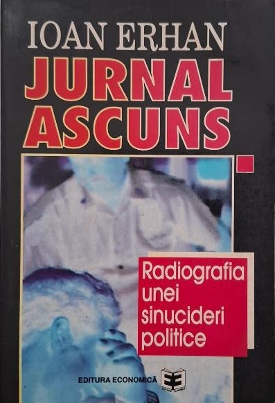 Jurnal ascuns. Radiografia unei sinucideri politice (22 noiembrie 1979 - 22 decembrie 1989) - Ioan Erhan