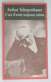 L&#039;ART D &#039;AVOIR TOUJOURS RAISON par ARTHUR SCHOPENHAUER , 1990
