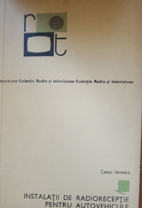 Instalații de radioreceptie pentru autovehicule - Cezar Ionescu