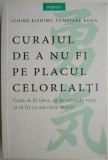 Curajul de a nu fi pe placul celorlalti &ndash; Ichiro Kishimi, Fumitake Koga