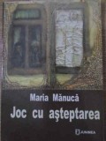 Joc cu Așteptarea Poezii - Maria Manuaca - Editura Junimea, 2005 - Poezie Rom&acirc;nească