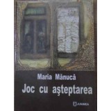 JOC CU ASTEPTAREA POEZII-MARIA MANUACA-229227