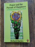 DD - Prayer and the Pursuit of Happiness, Richard Harries, in engleza