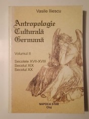 Vasile Iliescu - Antropologie culturală germană (volumul II: secolele XVII-XVIII; secolul XIX; secolul XX)