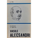Carte Al. Piru - Introducere In Opera Lui Vasile Alecsandri