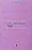 Cumpara ieftin Critica si criza. O contributie la patogeneza lumii burgheze - 2013 - Reinhart Koselleck (AC54)