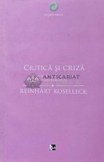 Critica si criza. O contributie la patogeneza lumii burgheze - 2013 - Reinhart Koselleck (AC54)