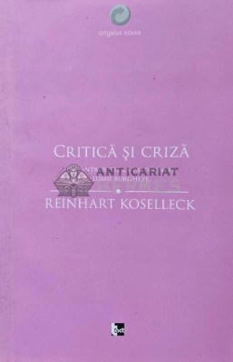 Critica si criza. O contributie la patogeneza lumii burgheze - 2013 - Reinhart Koselleck (AC54) foto