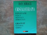 CRISTALOTERAPIA Sanatate Fizica Mentala Spirituala - Dan Seracu ,1997