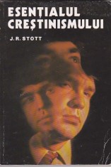 J. R. STOTT - ESENTIALUL CRESTINISMULUI