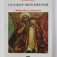 IBN RUSD - AVERROES - CUVANT HOTARATOR PRIVIND STABILIREA LEGATURII DINTRE LEGEA REVELATA SI FILOSOFIE , 2001