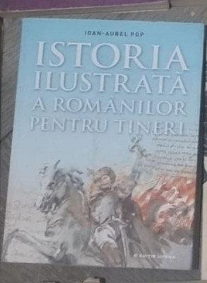 Ioan -Aurel Pop - Istoria Ilustrata a Romanilor pentru Tineri foto