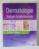 DERMATOLOGIE , NOTIUNI FUNDAMENTALE de CAROLINE A. NELSON ... SHERRY H. YU , 2024