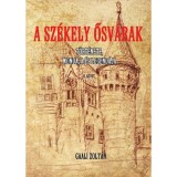 A Sz&eacute;kely ősv&aacute;rak II. - T&ouml;rt&eacute;nete, mond&aacute;ja &eacute;s legend&aacute;ja - Gaali Zolt&aacute;n