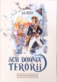 SUB DOMNIA TERORII. AVENTURILE UNUI TANAR DIN WESTMINSTER-G.A. HENTY-261238