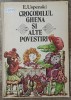 Crocodilul Ghena si alte povestiri, E. Uspenski, ilustratii Cornelia Manea Rusu, editura Ion Creanga, 1983, carte pentru copii