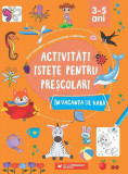 Activități istețe pentru preșcolari &icirc;n vacanța de vară - Paperback brosat - Paralela 45 educațional