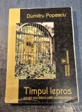 Timpul lepros jurnalul unui detinut politic postdecembrist Dumitru Popescu cu autograf