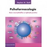 Psihofarmacologie. Baze neurostiintifice si aplicatii practice - Stephen M. Stahl