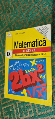 MATEMATICA ALGEBRA CLASA A IX A , GINA CABA , COLECTIA DIDACTICA foto