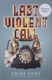 Last Violent Call - Carte de Chloe Gong, Editie Exclusiva, Engleza