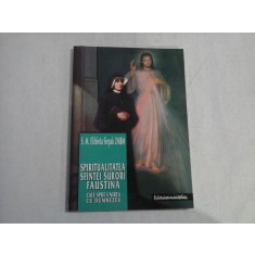 SPIRITUALITATEA SFINTEI SURORI FAUSTINA Calea spre unirea cu Dumnezeu - S.M. Elzbieta Siepak ZMBM