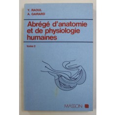 ABREGE D &#039;ANATOMIE ET DE PHYSIOLOGIE HUMAINES , TOME 2 par Y. RAOUL et A. GAIRARD , 1983