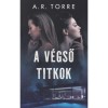 A v&eacute;gső titkok - A. R. Torre