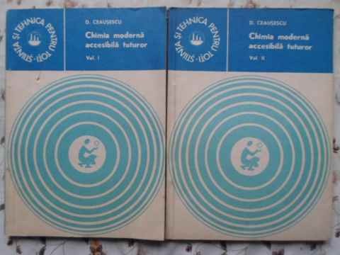 CHIMIA MODERNA ACCESIBILA TUTUROR VOL.1-2-D. CEAUSESCU-230827