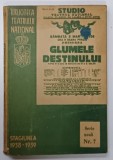 GLUMELE DESTINULUI , COMEDIE IN 3 ACTE , SERIA NOUA , NUMARUL 7 de I . C . ASLAN * FORMAT REDUS , * COPERTA PREZINTA MICI SEMNE DE UZURA