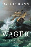 Wager. O poveste despre naufragiu rebeliune si crima - Grupul Art