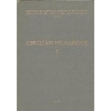 Cercetari metalurgice, 5 - Comunicarile prezentate la cea de a 3-a Sesiune Stiintifica a ICEM Bucuresti, 13-15 ianuarie 1963