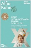 Iubire neconditionata pentru copilul tau - Alfie Kohn, ZYX Books (DGV DIGIT AL PRODUCTION)