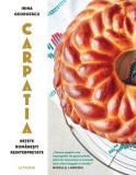 Carpatia. Rețete rom&acirc;nești reinterpretate - Hardcover - Irina Georgescu - Litera