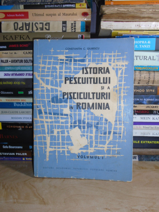 CONSTANTIN GIURESCU - ISTORIA PESCUITULUI SI A PISCICULTURII IN ROMANIA ,1964 #