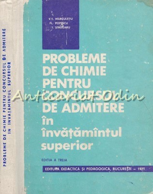 Probleme De Chimie Pentru Concursul De Admitere - V. T. Marculetiu