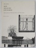 MOI AILLEURS L &#039;ECHARDE par EWA LIPSKA , 2008