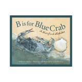 B Is for Blue Crab: A Maryland Alphabet