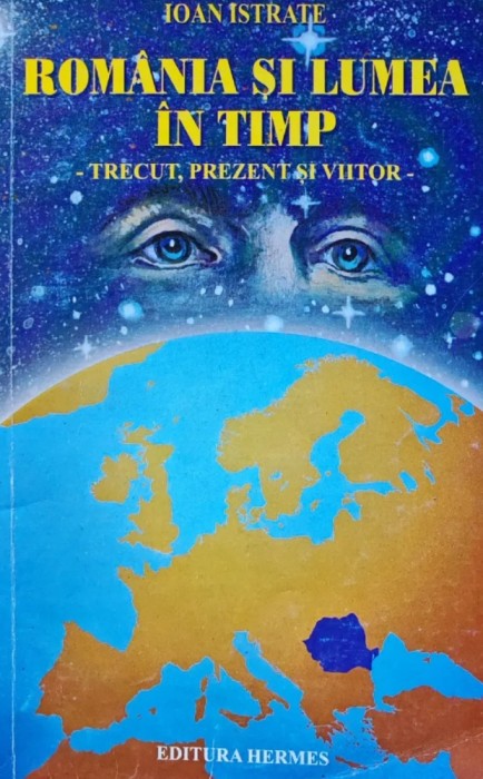 Romania si lumea in timp - 1999 - Ioan Istrate (AL13)