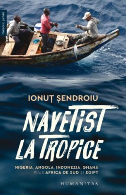 Navetist la tropice. Nigeria, Angola, Indonezia, Ghana, plus Africa de Sud şi Egipt &amp;ndash; Ionut Sendroiu foto