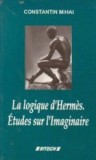 La logique d Hermes. Etudes sur l Imaginaire