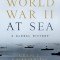 World War II at Sea: A Global History