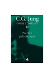 Cumpara ieftin Practica psihoterapiei - Opere Complete, vol. 16, Trei