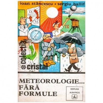 Ioan Stancescu si Sergiu Ballif - Meteorologie ... fara formule - 102544 foto