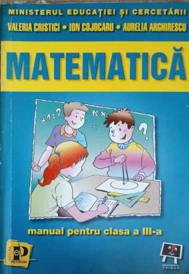 MATEMATICA. MANUAL PENTRU CLASA A III-A-VALERIA CRISTICI SI COLAB. foto