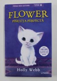 FLOWER , PISICUTA PERFECTA de HOLLY WEBB , ilustratii de SOPHY WILLIAMS , 2021