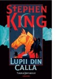 Lupii din Calla - editie sprayed edges (Seria Turnul Intunecat, partea a V-a) - Stephen King